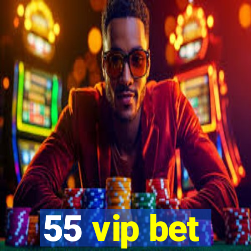 55 vip bet